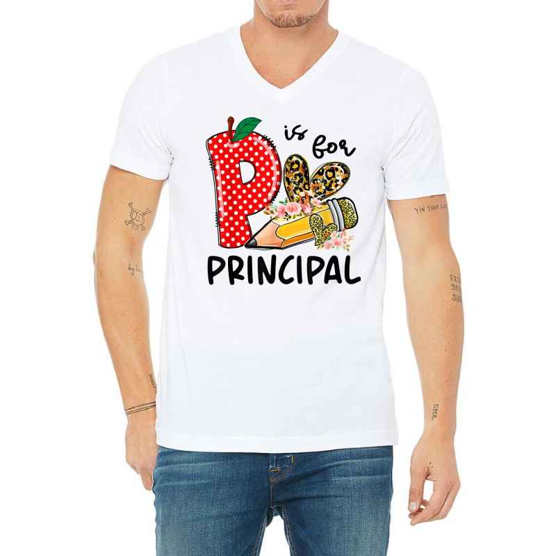 P Is For Principal Happy First Day Of School Principal Life T Shirt V-Neck Tee by strnadoymoskwaoj | Artistshot