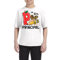 P Is For Principal Happy First Day Of School Principal Life T Shirt Youth Tee | Artistshot