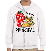 P Is For Principal Happy First Day Of School Principal Life T Shirt Youth Zipper Hoodie | Artistshot