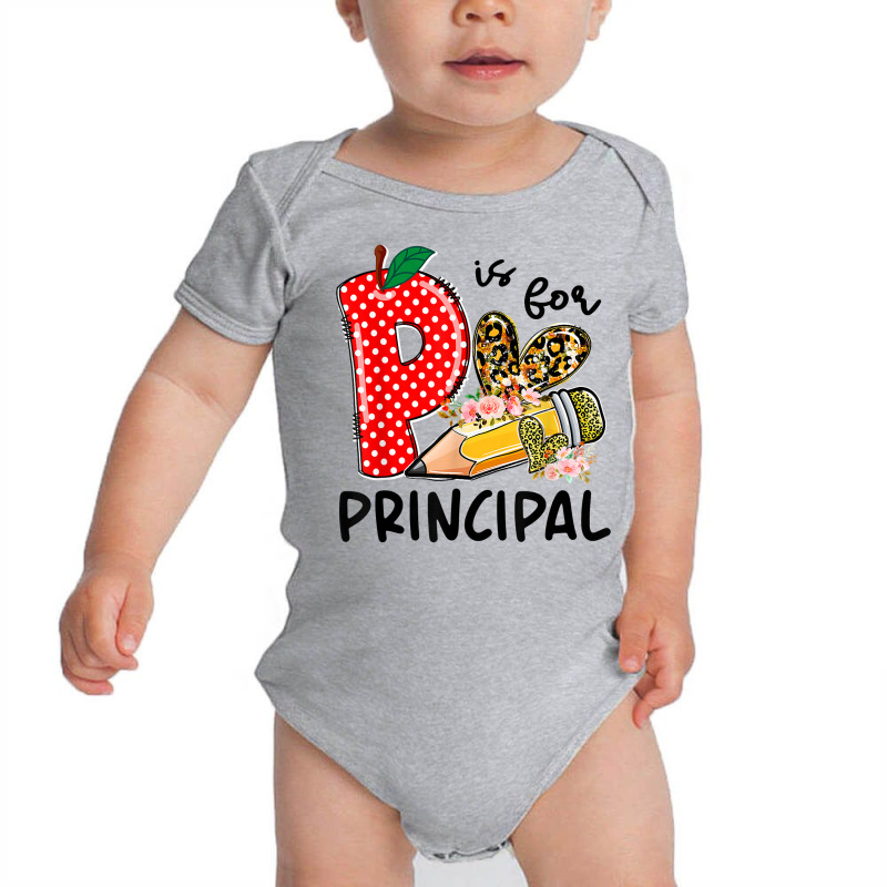 P Is For Principal Happy First Day Of School Principal Life T Shirt Baby Bodysuit by strnadoymoskwaoj | Artistshot