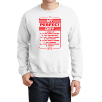 My Perfect Day Wake Up Play Video Games Repeat Retro Gamer Premium T S Crewneck Sweatshirt | Artistshot