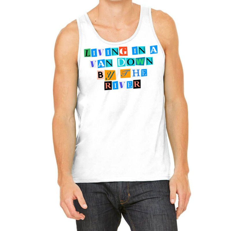 Sarcastic Saying Funny Living In A Van Down By The River T Shirt Tank Top | Artistshot