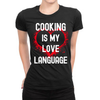 Cooking Is My Love Language T  Shirt Cooking Is My Love Language, Food Ladies Fitted T-shirt | Artistshot