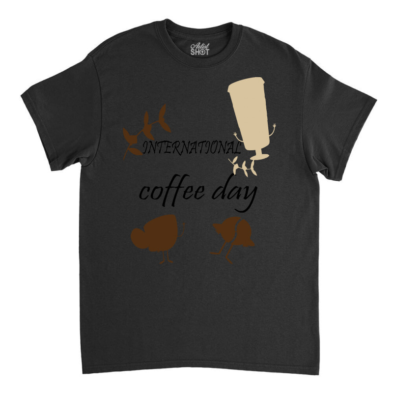 International Coffee Day  Shirt International Coffee Day   1093 Classic T-shirt by redwingcoot | Artistshot