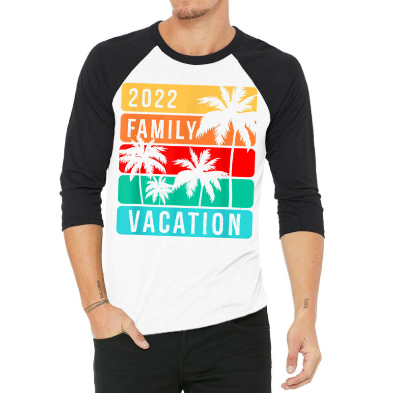 Family Vacation 2022 T Shirt 3/4 Sleeve Shirt | Artistshot