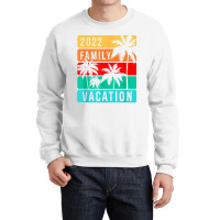 Family Vacation 2022 T Shirt Crewneck Sweatshirt | Artistshot