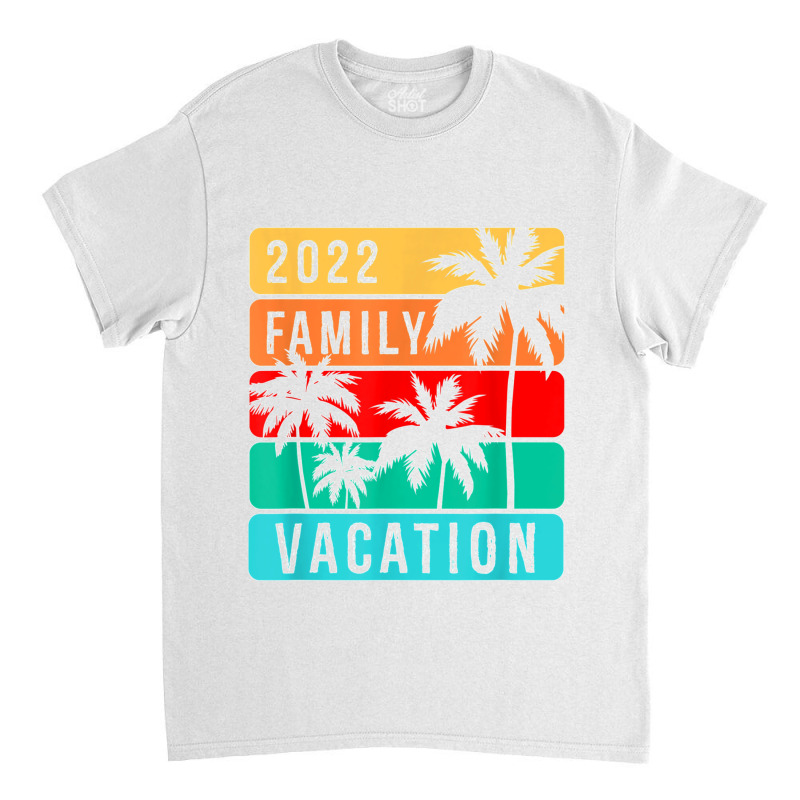 Family Vacation 2022 T Shirt Classic T-shirt | Artistshot