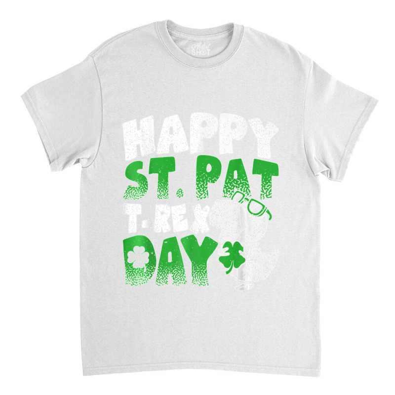 Happy St Pat Trex Day Funny Dino T Rex St Patricks Day Boys T Shirt Classic T-shirt | Artistshot