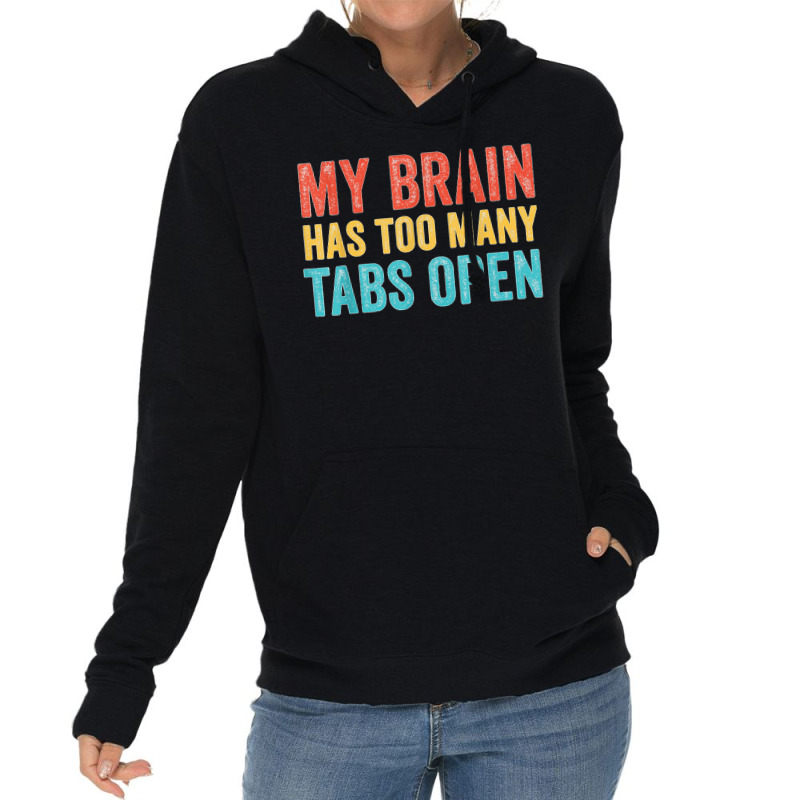 My Brain Has Too Many Tabs Open Funny Vintage T Shirt Lightweight Hoodie | Artistshot