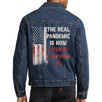 The Real Pandemic Is How Stupid Everyone Is 1776 Vintage T Shirt Men Denim Jacket | Artistshot