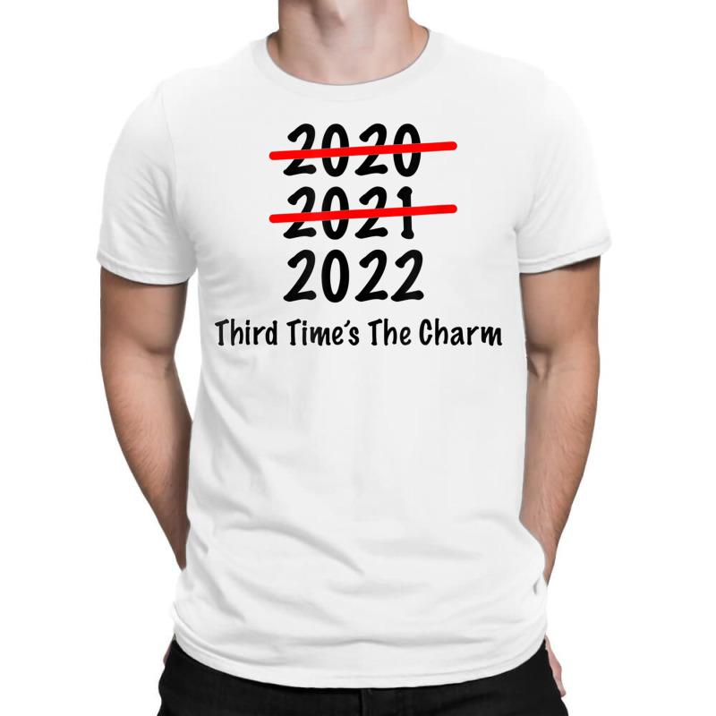 Funny 2022 Third Times The Charm T Shirt T-shirt | Artistshot