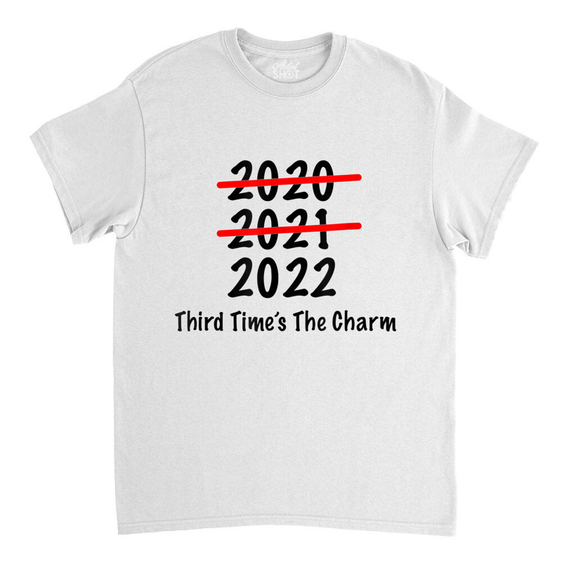 Funny 2022 Third Times The Charm T Shirt Classic T-shirt | Artistshot