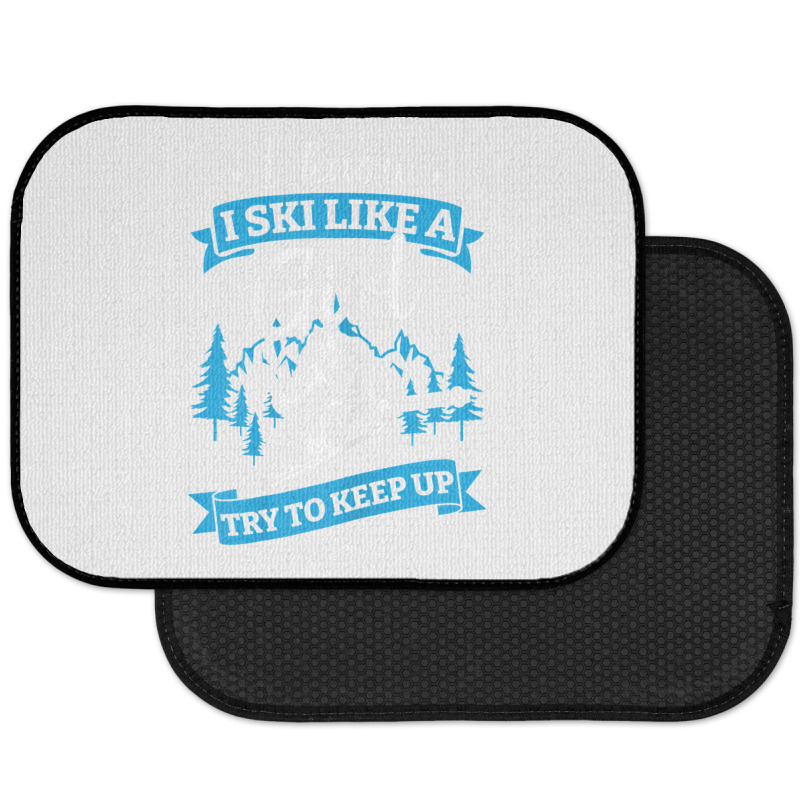 I Know I Ski Like A Girl Try To Keep Up T Shirt Rear Car Mat | Artistshot