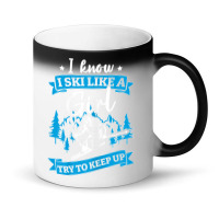 I Know I Ski Like A Girl Try To Keep Up T Shirt Magic Mug | Artistshot