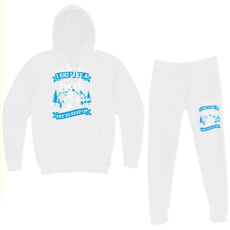 I Know I Ski Like A Girl Try To Keep Up T Shirt Hoodie & Jogger Set | Artistshot