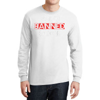 I Read Banned Books       T Shirt Long Sleeve Shirts | Artistshot