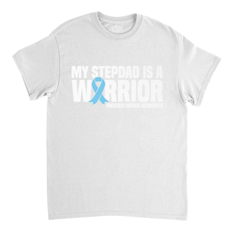 My Stepdad Is A Warrior Prostate Cancer Awareness Premium T Shirt Classic T-shirt | Artistshot