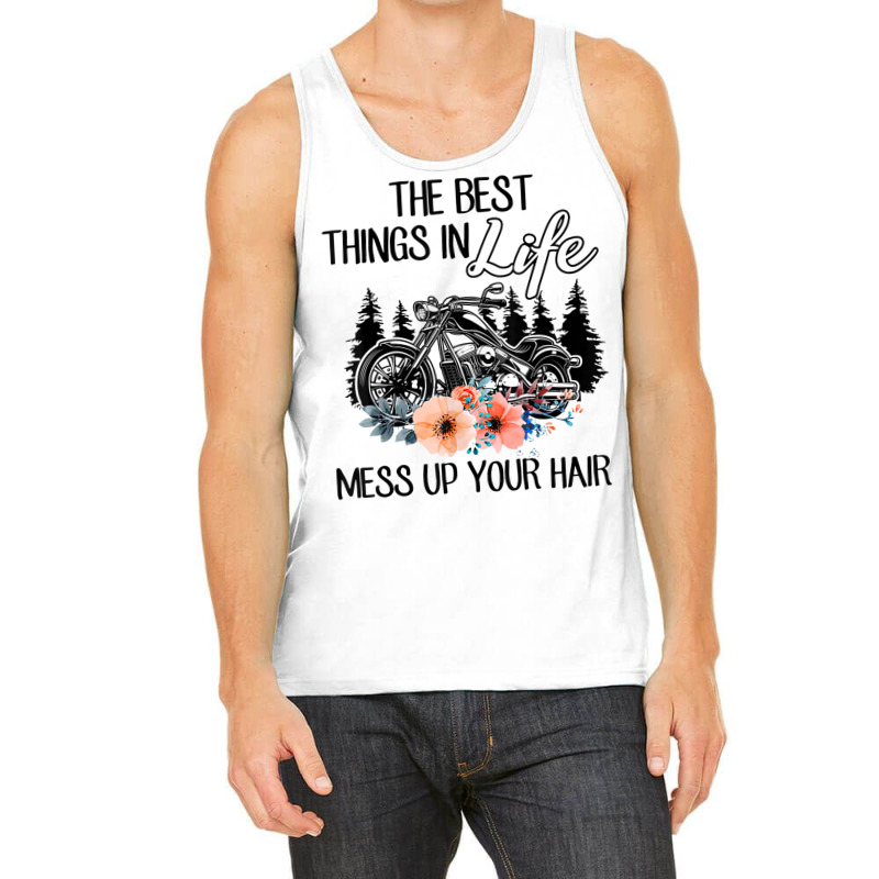 The Best Things In Life Mess Up Your Hair Motorcycles T Shirt Tank Top | Artistshot