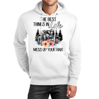 The Best Things In Life Mess Up Your Hair Motorcycles T Shirt Unisex Hoodie | Artistshot