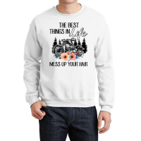 The Best Things In Life Mess Up Your Hair Motorcycles T Shirt Crewneck Sweatshirt | Artistshot