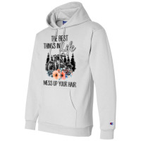 The Best Things In Life Mess Up Your Hair Motorcycles T Shirt Champion Hoodie | Artistshot