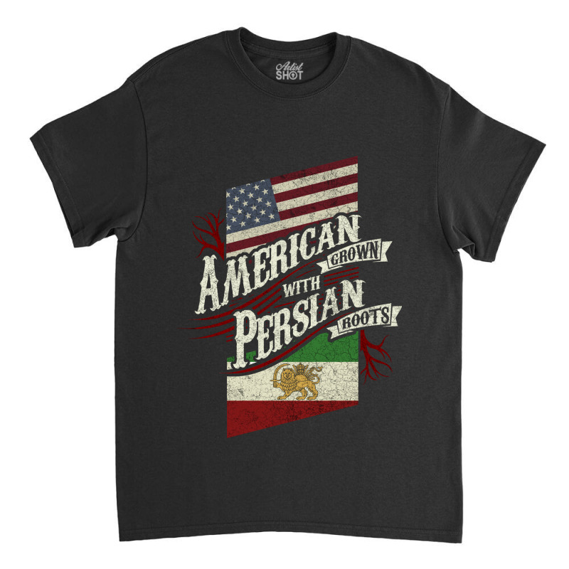 American Grown With Persian Roots T-shirt Classic T-shirt | Artistshot