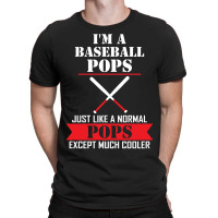 I'm A Baseball Pops Just Like A Normal Pops Except Much Cooler T-shirt | Artistshot