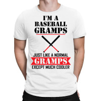 I'm A Baseball Gramps Just Like A Normal Gramps Except Much Cooler T-shirt | Artistshot