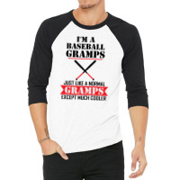 I'm A Baseball Gramps Just Like A Normal Gramps Except Much Cooler 3/4 Sleeve Shirt | Artistshot