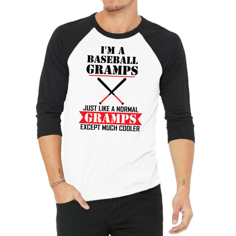 I'm A Baseball Gramps Just Like A Normal Gramps Except Much Cooler 3/4 Sleeve Shirt | Artistshot