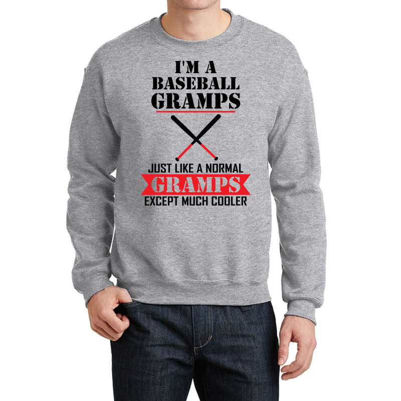 I'm A Baseball Gramps Just Like A Normal Gramps Except Much Cooler Crewneck Sweatshirt | Artistshot