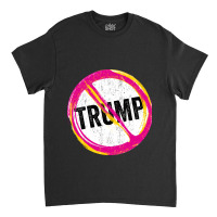 Anti Trump Never Trump Classic T-shirt | Artistshot