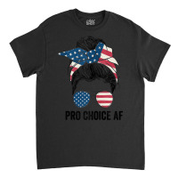 Pro Choice Af Reproductive Rights   Messy Bun Us Flag Tank Top Classic T-shirt | Artistshot