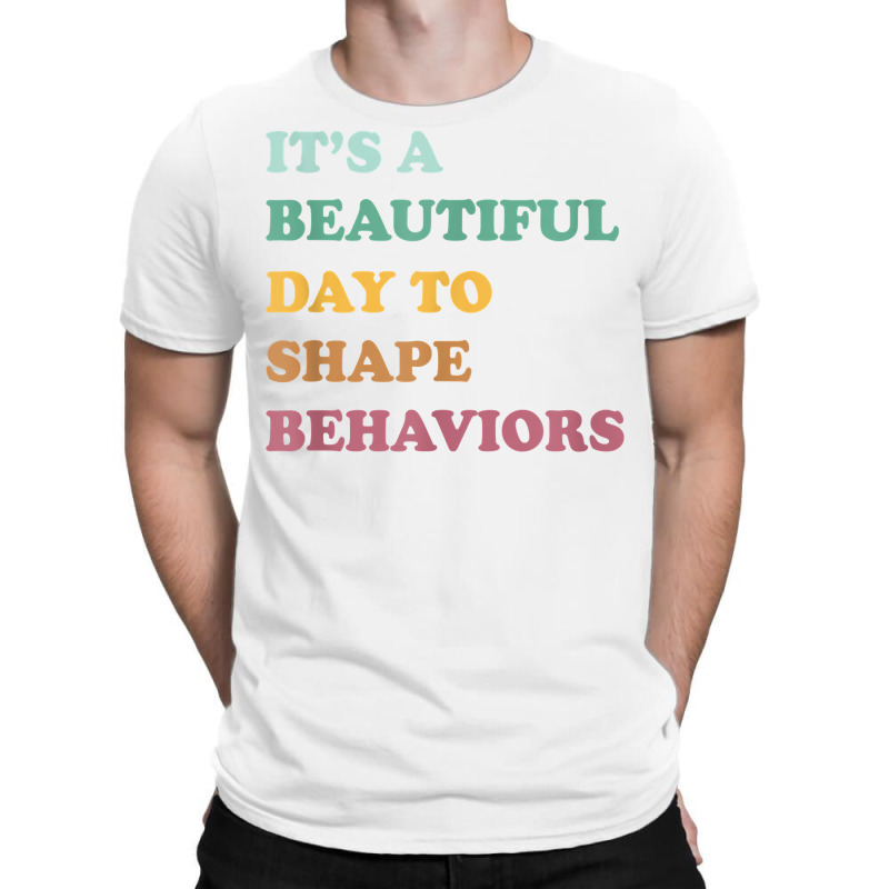 Funny It's A Beautiful Day To Shape Behaviors Cool T Shirt T-shirt | Artistshot