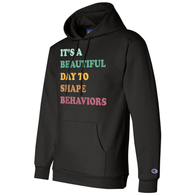 Funny It's A Beautiful Day To Shape Behaviors Cool T Shirt Champion Hoodie | Artistshot