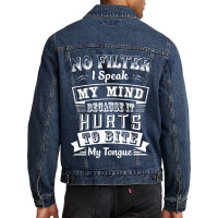 No Filter I Speak My Mind Because It Hurts To Bite My Tongue T Shirt T Men Denim Jacket | Artistshot