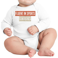 Fluent In Sports Statistics T Shirt Long Sleeve Baby Bodysuit | Artistshot