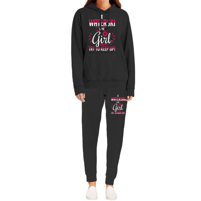 Waterskiing Waterski Like A Girl Water Skiing Ski Apparel T Shirt Hoodie & Jogger set by roussoevjaapg6u | Artistshot