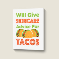 Will Give Skincare Advice For Tacos Aesthetician Esthetician T Shirt Portrait Canvas Print | Artistshot