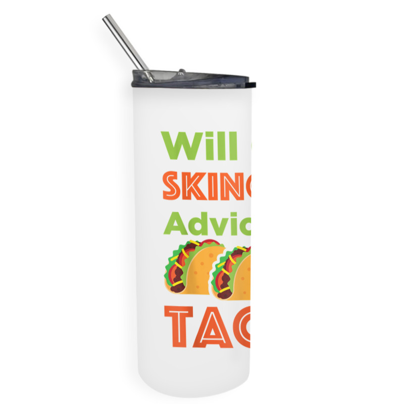 Will Give Skincare Advice For Tacos Aesthetician Esthetician T Shirt Skinny Tumbler | Artistshot