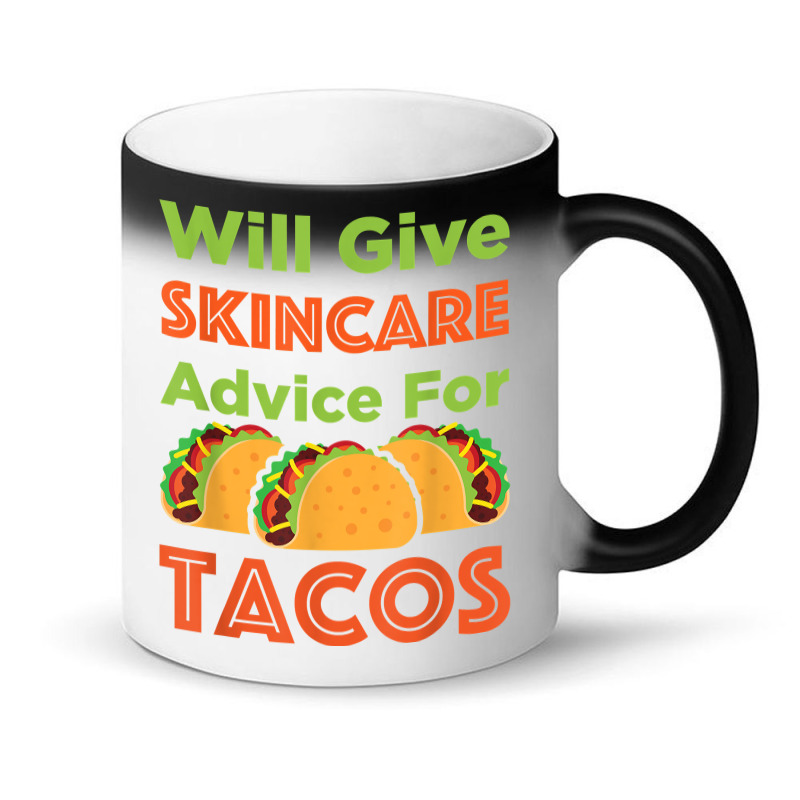 Will Give Skincare Advice For Tacos Aesthetician Esthetician T Shirt Magic Mug | Artistshot