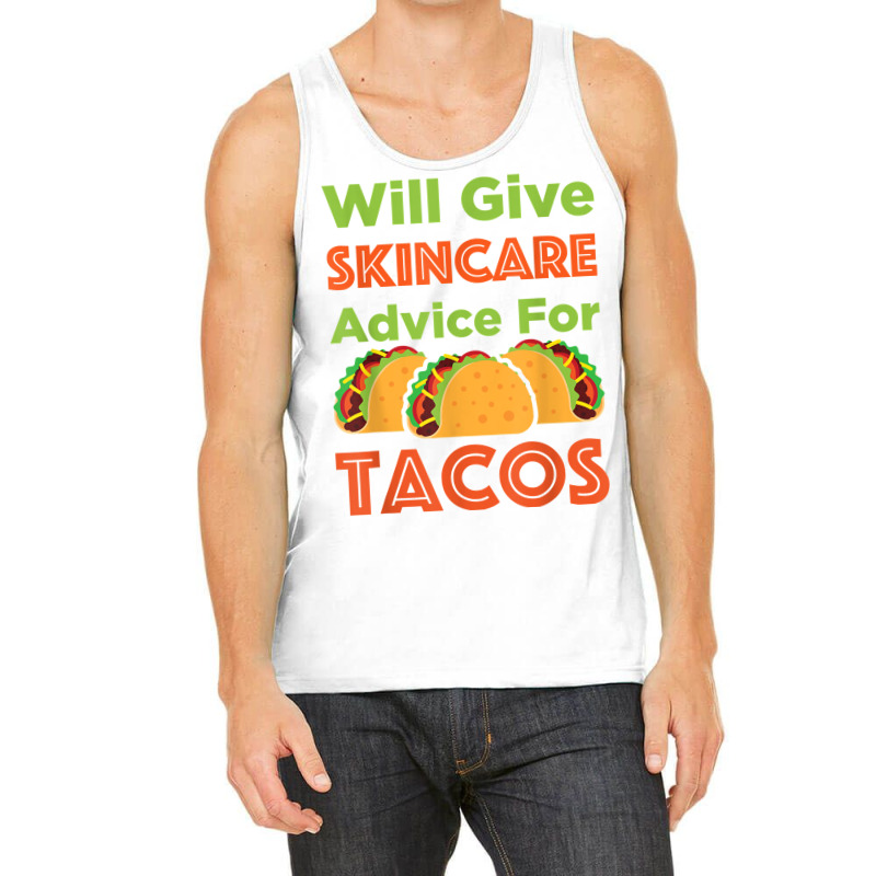 Will Give Skincare Advice For Tacos Aesthetician Esthetician T Shirt Tank Top | Artistshot