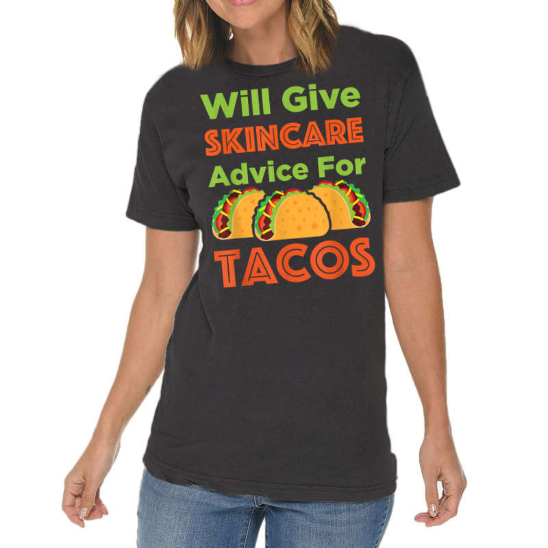 Will Give Skincare Advice For Tacos Aesthetician Esthetician T Shirt Vintage T-shirt | Artistshot