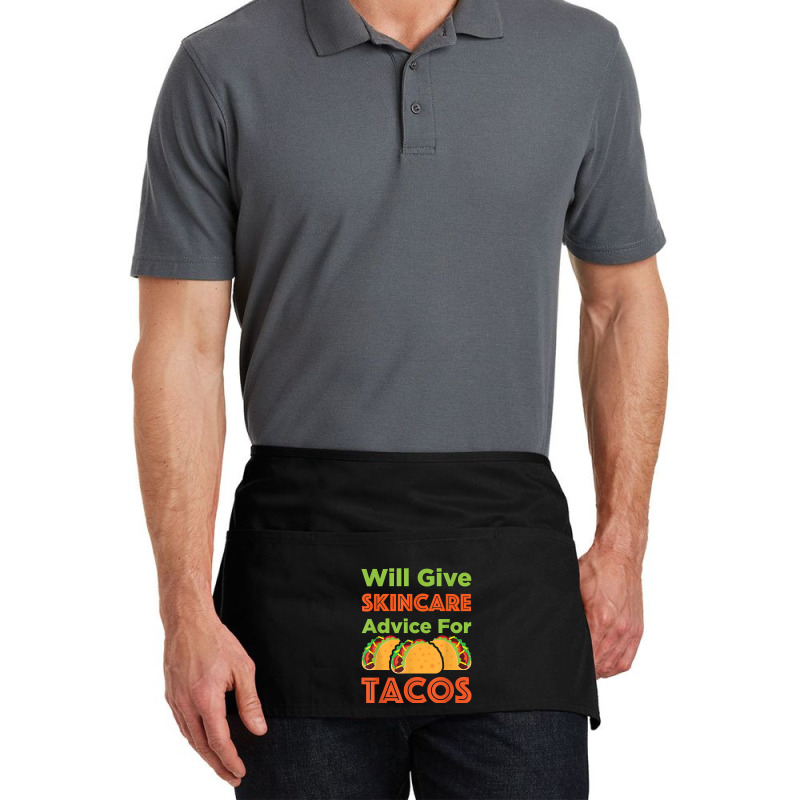 Will Give Skincare Advice For Tacos Aesthetician Esthetician T Shirt Waist Apron | Artistshot