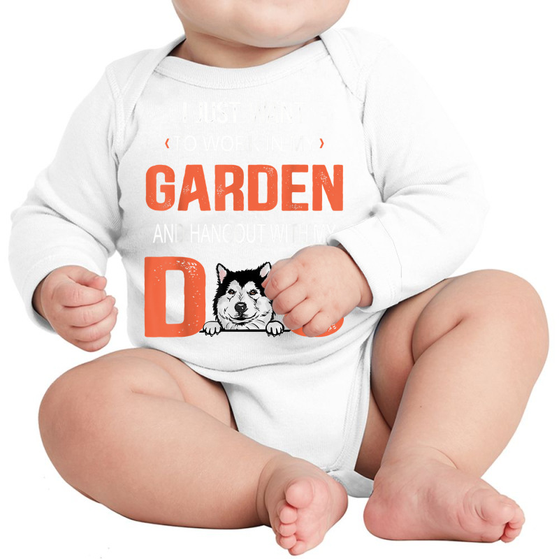 Work In My Garden And Hangout With My Dog Alaskan Malamute T Shirt Long Sleeve Baby Bodysuit | Artistshot