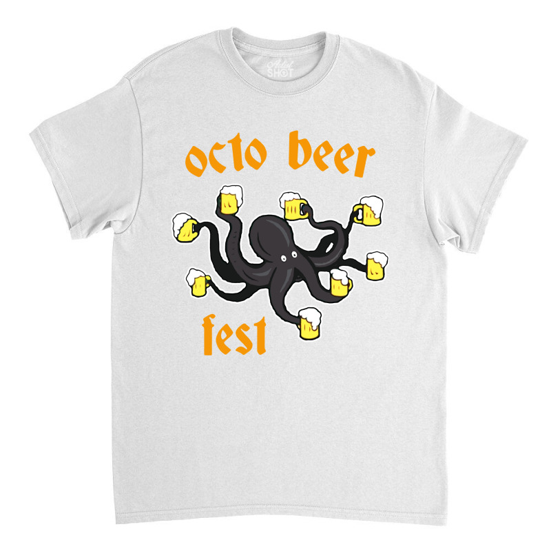 Octo Beer Fest Funny Octopus Oktoberfest Classic T-shirt by ALex Marcus | Artistshot