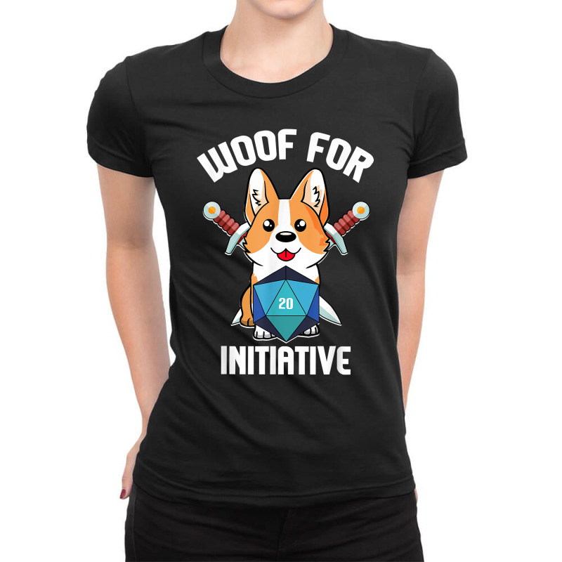 Woof For Initiative Funny Corgi D20 Rpg Tabletop Gamer Dogs T Shirt Ladies Fitted T-Shirt by cucciailleveretcq | Artistshot