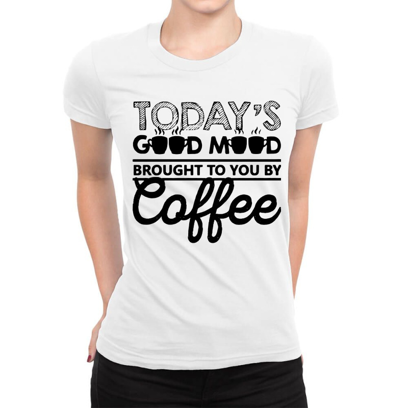 Good Mood Coffee Ladies Fitted T-shirt | Artistshot