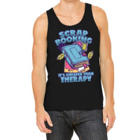 Scrapbooking T  Shirt Scrapbooking Therapy T  Shirt Tank Top | Artistshot