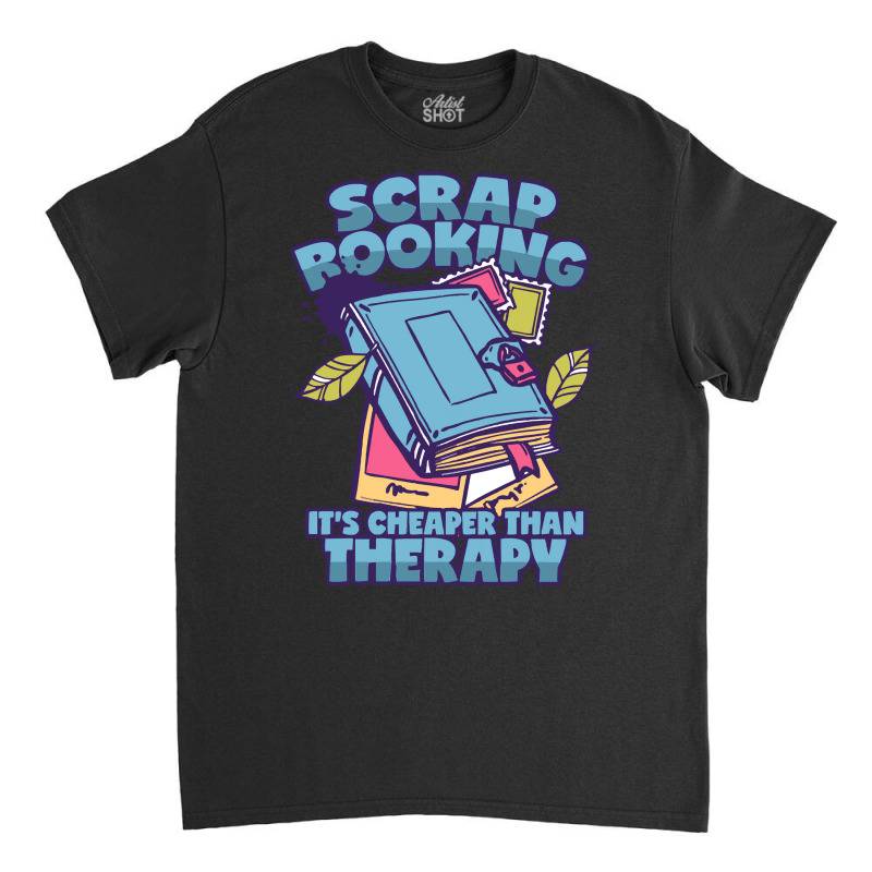 Scrapbooking T  Shirt Scrapbooking Therapy T  Shirt Classic T-shirt by sengeryasmin | Artistshot